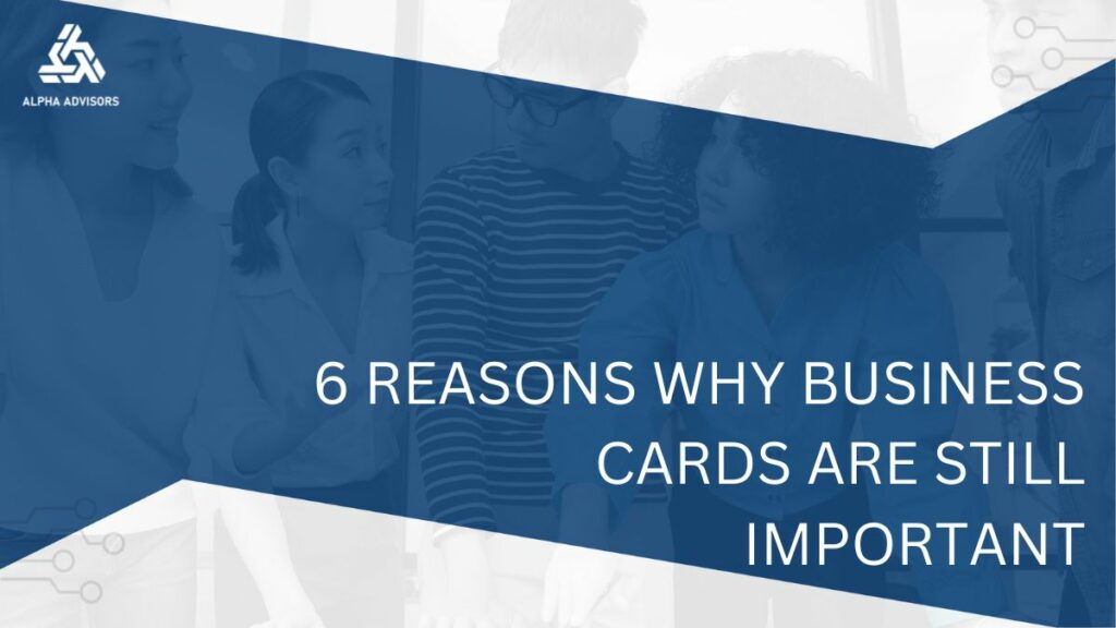 6 Reasons Why Business Cards Are Still Important