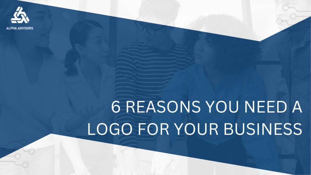 6 Reasons You Need a Logo For Your Business