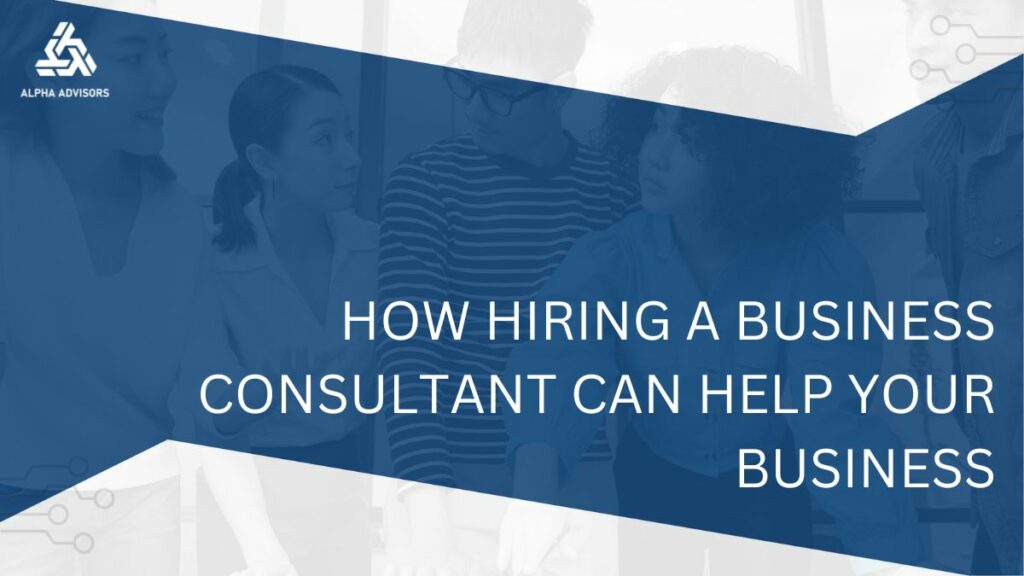 How Hiring a Business Consultant Can Help Your Business