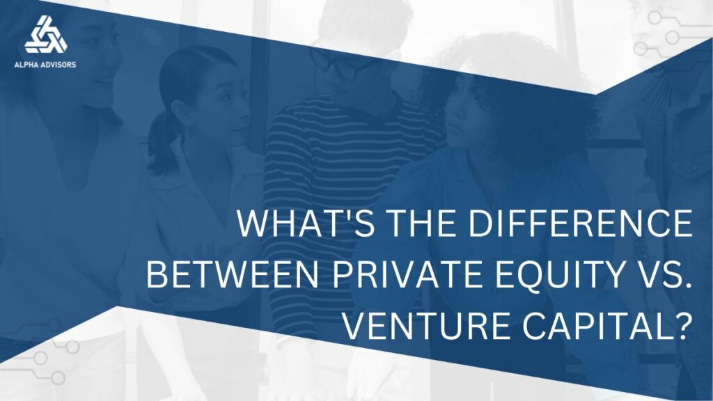 What's the Difference Between Private Equity Vs. Venture Capital?