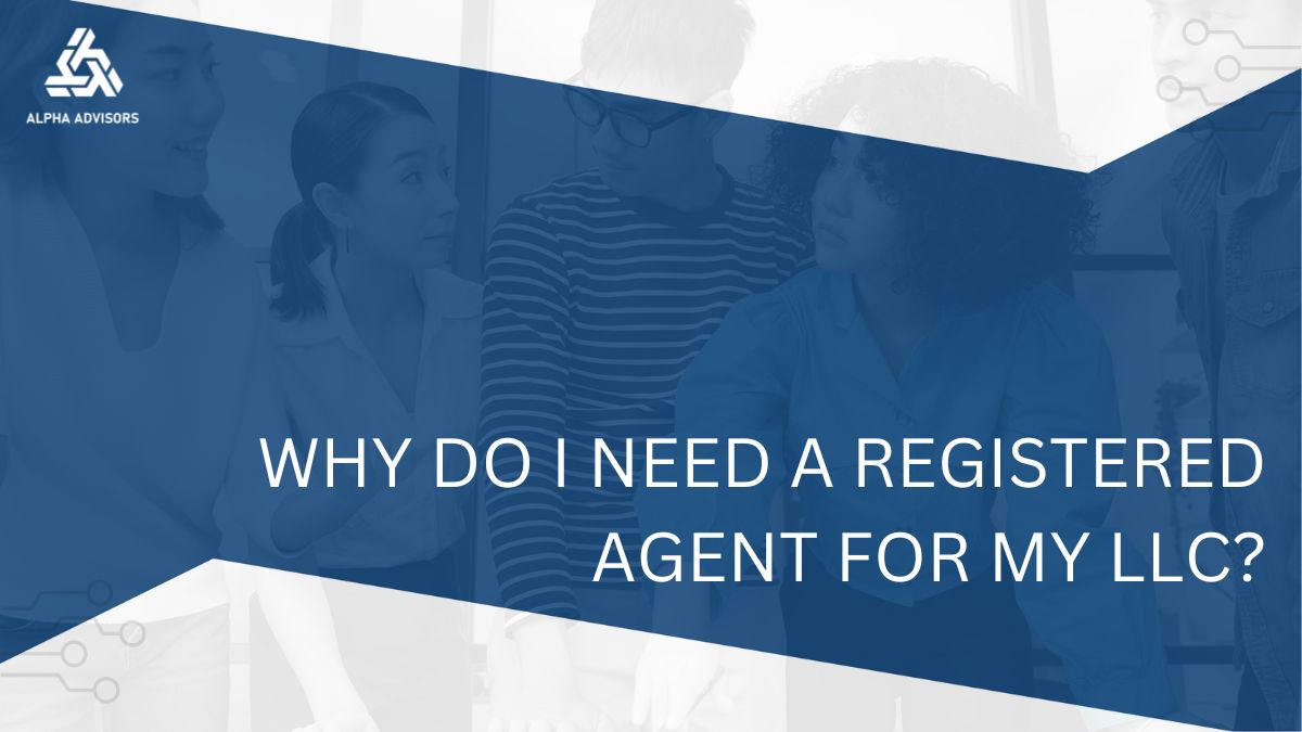 Why Do I Need a Registered Agent for My LLC?